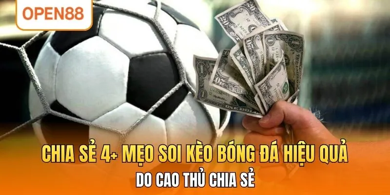 Chia Sẻ 4+ Mẹo Soi Kèo Bóng Đá Hiệu Quả Do Cao Thủ Chia Sẻ
