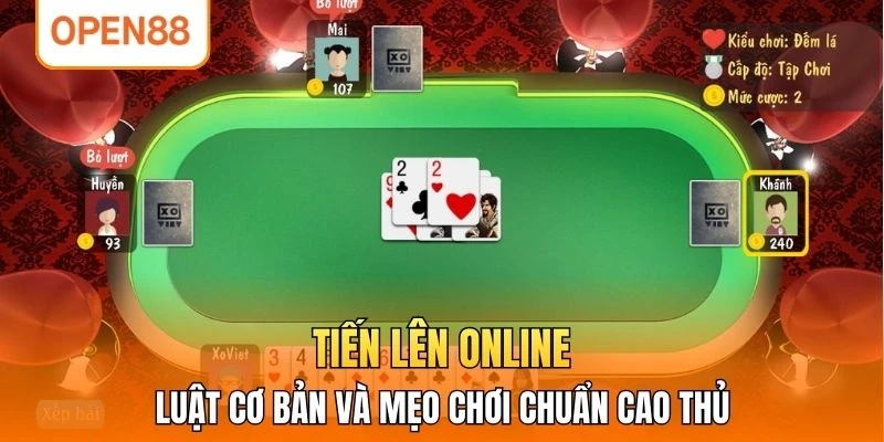 Tiến Lên Online - Luật Cơ Bản Và 2 Mẹo Chơi Chuẩn Cao Thủ