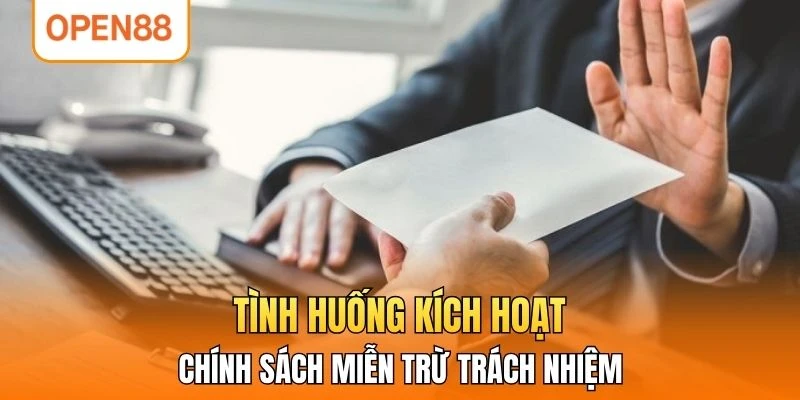 Tình huống kích hoạt miễn trừ trách nhiệm